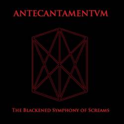 Antecantamentum : The Blackened Symphony of Screams